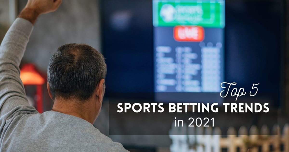 As cinco principais tendÃªncias para apostas esportivas em 2021