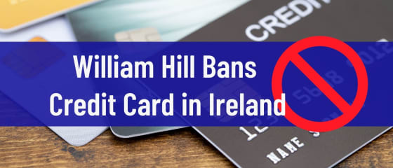 William Hill proíbe cartão de crédito na Irlanda